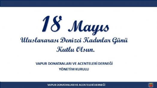 18 MAYIS Uluslararası Denizci Kadınlar Günü Kutlu Olsun